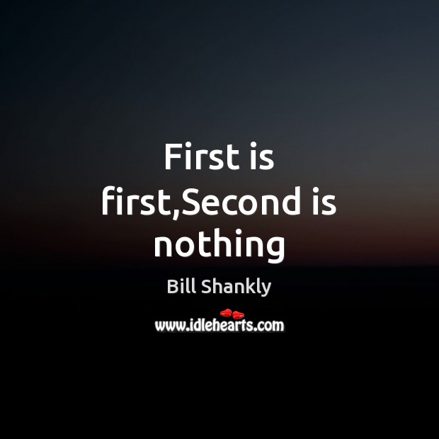 First is first,Second is nothing Image