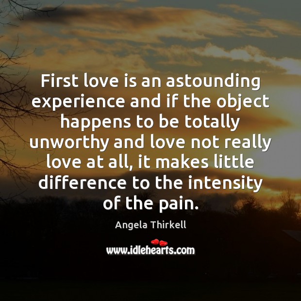 First love is an astounding experience and if the object happens to Angela Thirkell Picture Quote