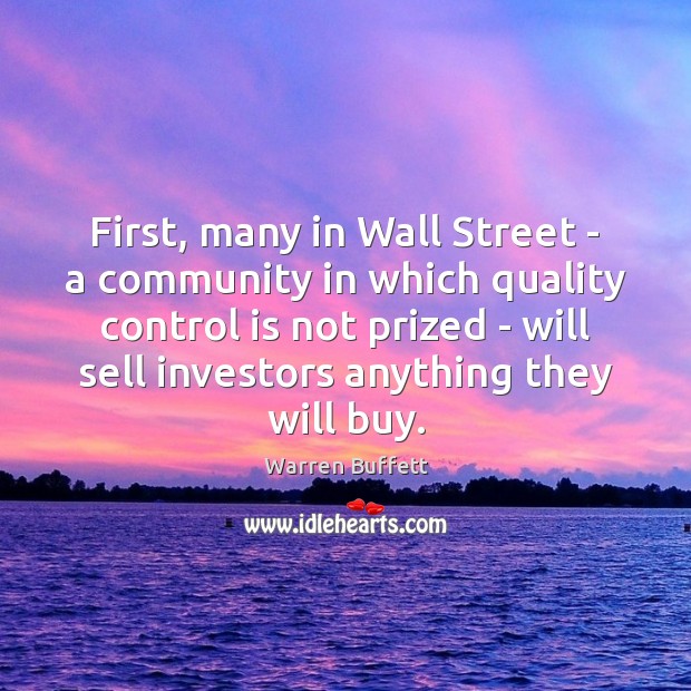 First, many in Wall Street – a community in which quality control Warren Buffett Picture Quote