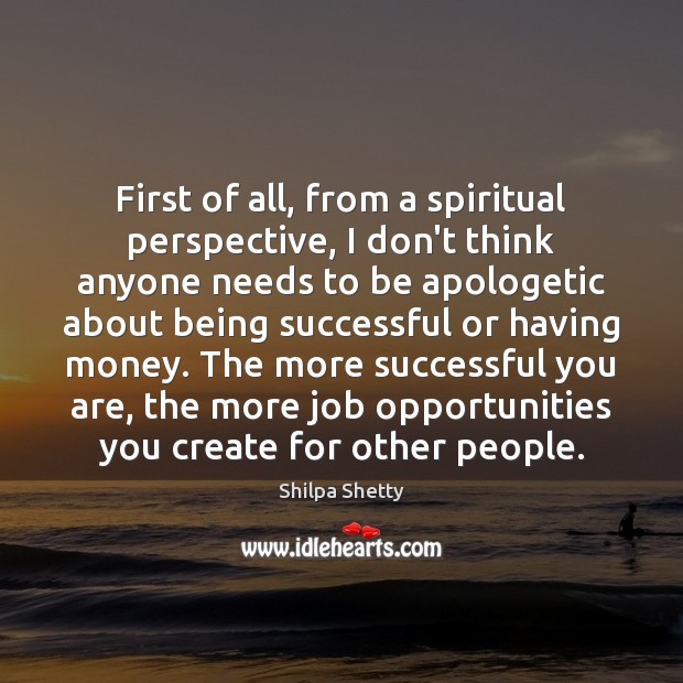 First of all, from a spiritual perspective, I don’t think anyone needs Being Successful Quotes Image