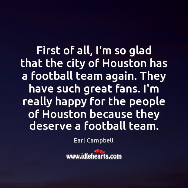 First of all, I’m so glad that the city of Houston has Earl Campbell Picture Quote