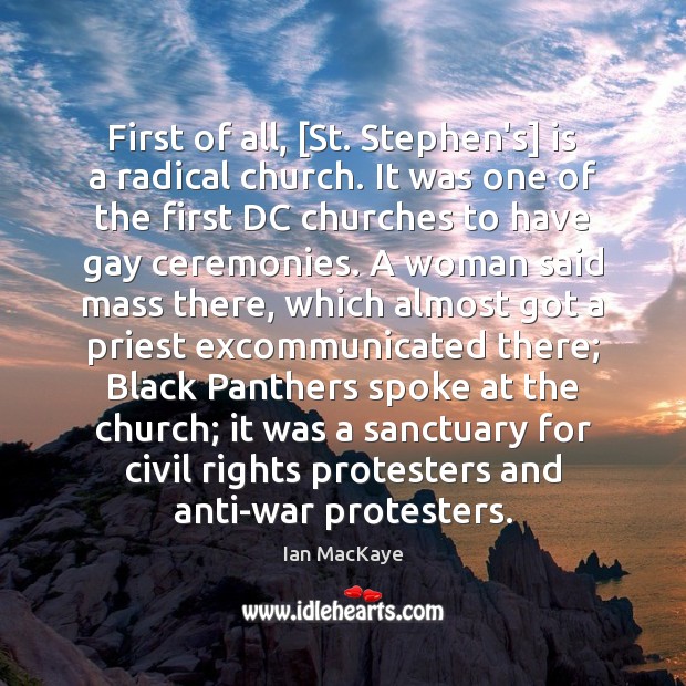 First of all, [St. Stephen’s] is a radical church. It was one Image