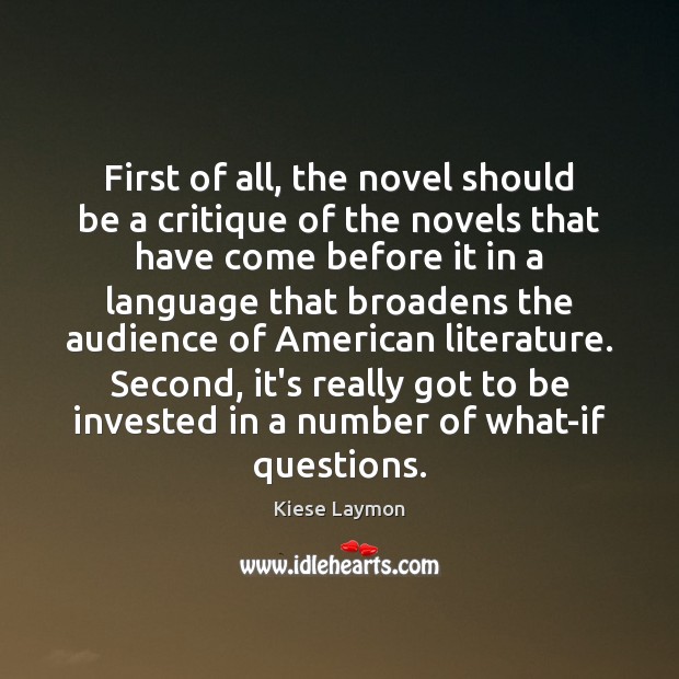 First of all, the novel should be a critique of the novels Kiese Laymon Picture Quote
