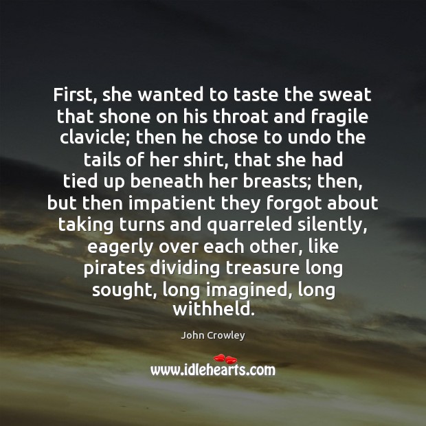 First, she wanted to taste the sweat that shone on his throat Image