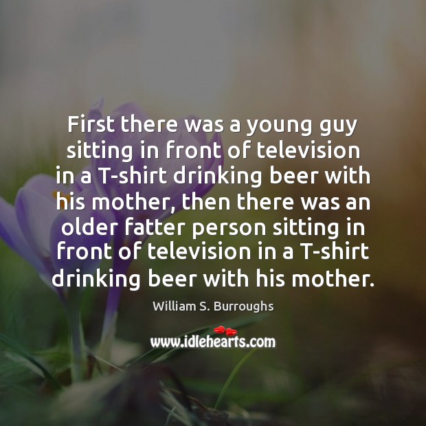 First there was a young guy sitting in front of television in Image