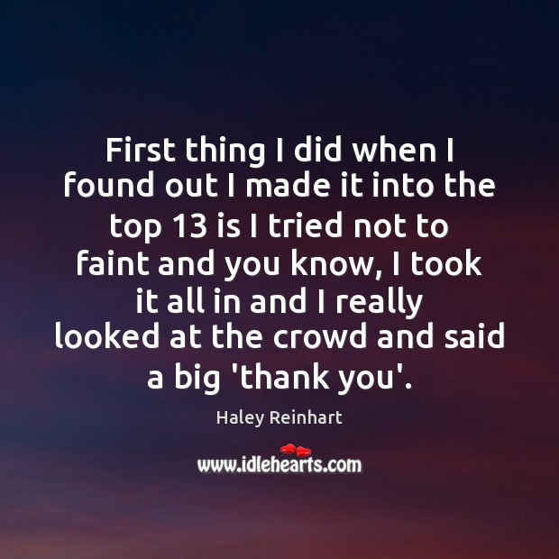 First thing I did when I found out I made it into Haley Reinhart Picture Quote