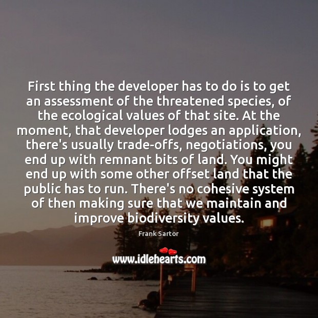 First thing the developer has to do is to get an assessment Frank Sartor Picture Quote