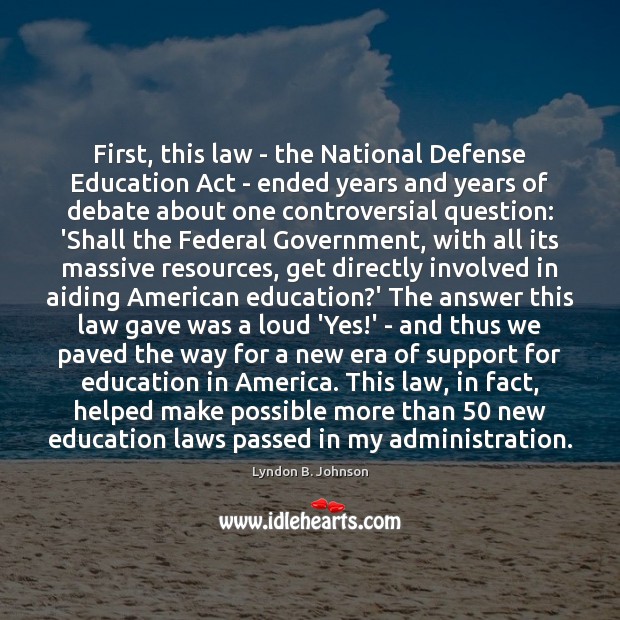 First, this law – the National Defense Education Act – ended years Image
