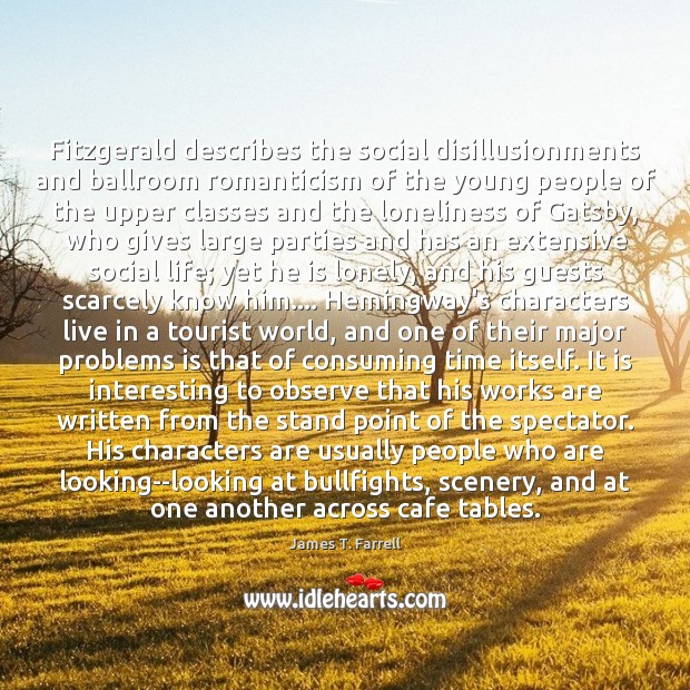 Fitzgerald describes the social disillusionments and ballroom romanticism of the young people James T. Farrell Picture Quote