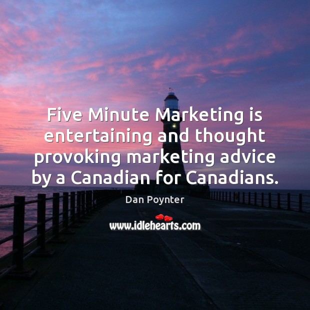 Five Minute Marketing is entertaining and thought provoking marketing advice by a Marketing Quotes Image