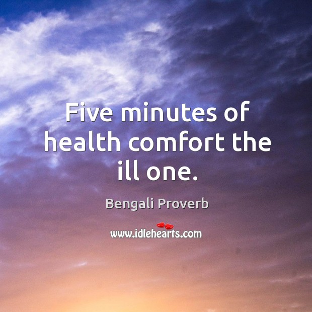 Five minutes of health comfort the ill one. Bengali Proverbs Image