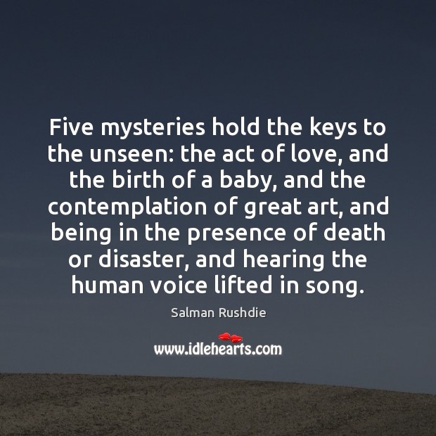 Five mysteries hold the keys to the unseen: the act of love, Salman Rushdie Picture Quote