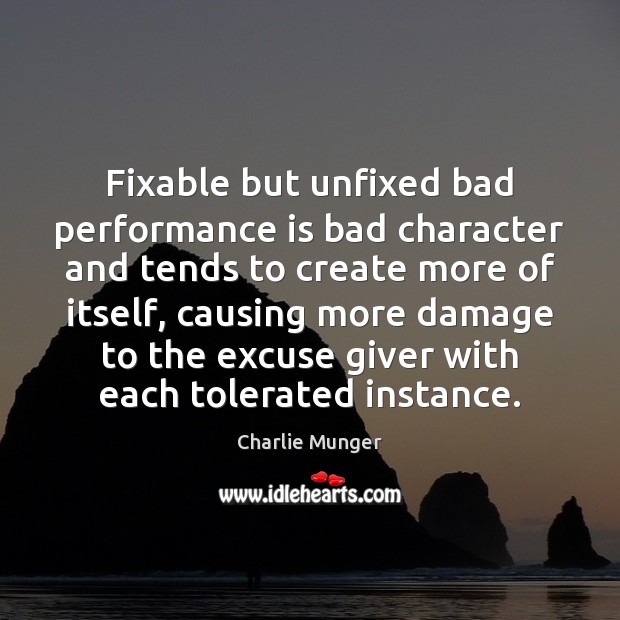 Fixable but unfixed bad performance is bad character and tends to create Performance Quotes Image