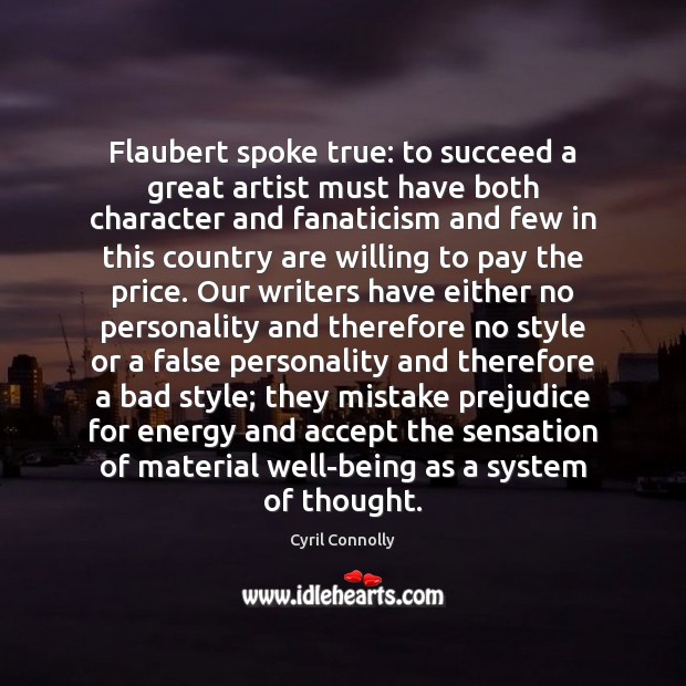 Flaubert spoke true: to succeed a great artist must have both character Image