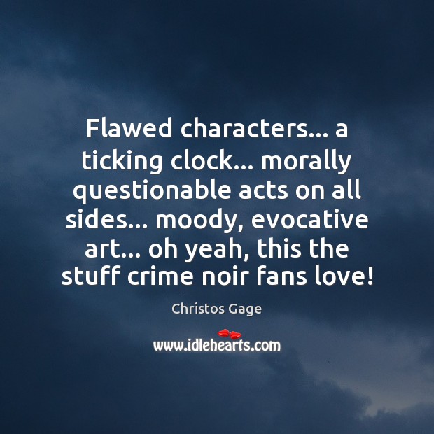 Flawed characters… a ticking clock… morally questionable acts on all sides… moody, 