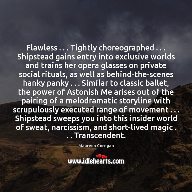 Flawless . . . Tightly choreographed . . . Shipstead gains entry into exclusive worlds and trains her Image