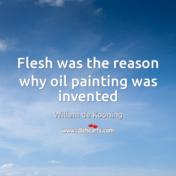 Flesh was the reason why oil painting was invented Image