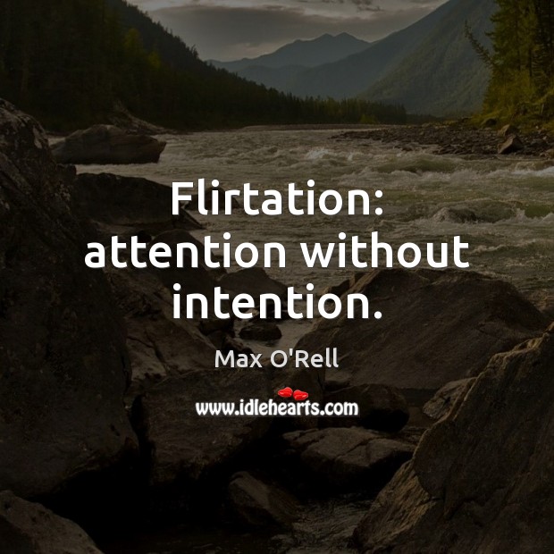 Flirtation: attention without intention. Image