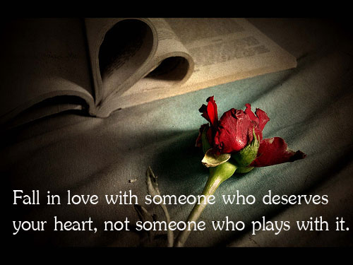 Fall in love with someone who deserves your heart Life and Love Quotes Image