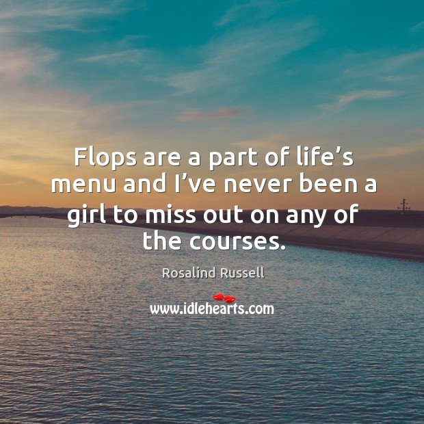 Flops are a part of life’s menu and I’ve never been a girl to miss out on any of the courses. Image