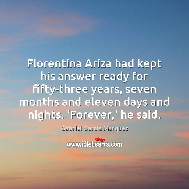 Florentina Ariza had kept his answer ready for fifty-three years, seven months Gabriel García Márquez Picture Quote