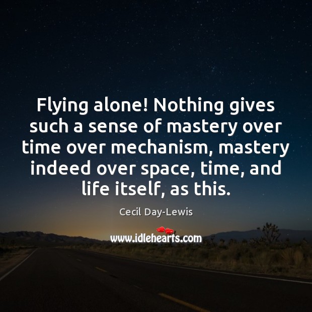 Flying alone! Nothing gives such a sense of mastery over time over Image