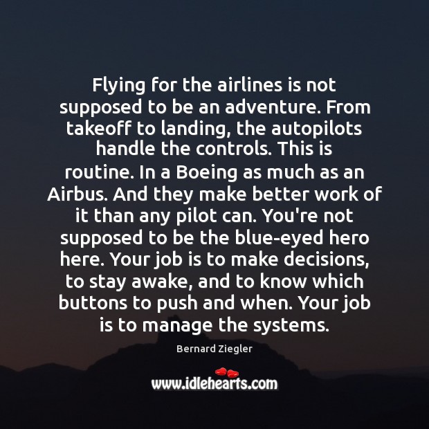 Flying for the airlines is not supposed to be an adventure. From Bernard Ziegler Picture Quote