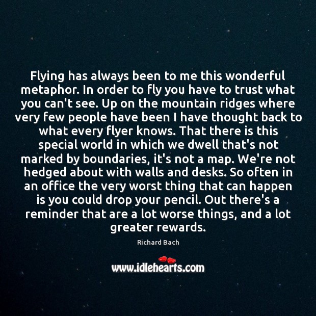 Flying has always been to me this wonderful metaphor. In order to Image
