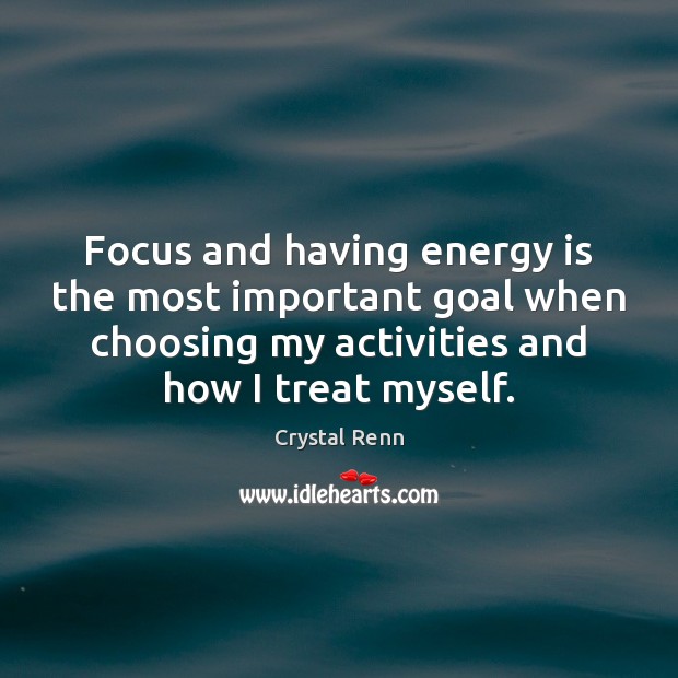 Focus and having energy is the most important goal when choosing my Image
