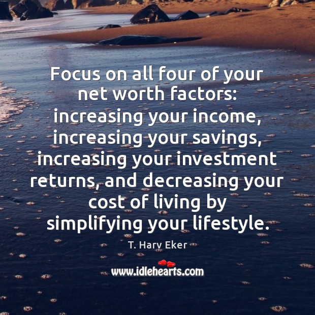 Focus on all four of your net worth factors: increasing your income, Income Quotes Image