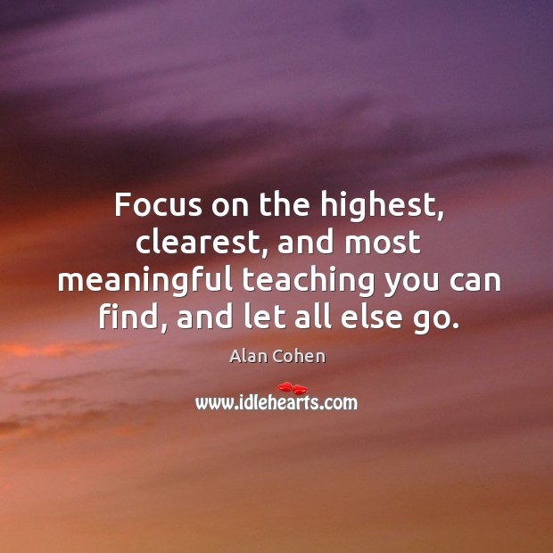 Focus on the highest, clearest, and most meaningful teaching you can find, Image