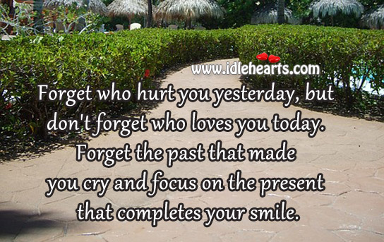 Focus on the present that completes your smile. Image