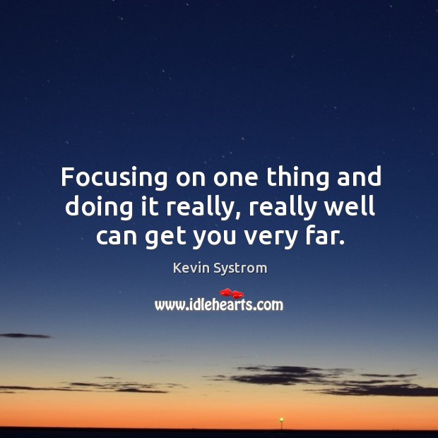 Focusing on one thing and doing it really, really well can get you very far. Image