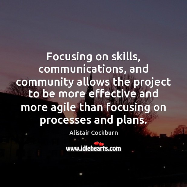 Focusing on skills, communications, and community allows the project to be more Image