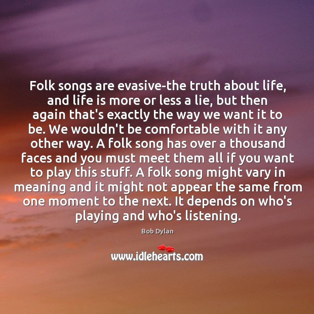 Folk songs are evasive-the truth about life, and life is more or Image