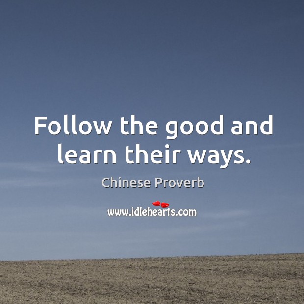 Follow the good and learn their ways. Image