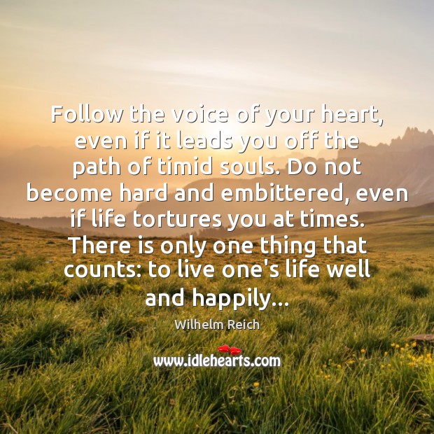Follow the voice of your heart, even if it leads you off Wilhelm Reich Picture Quote