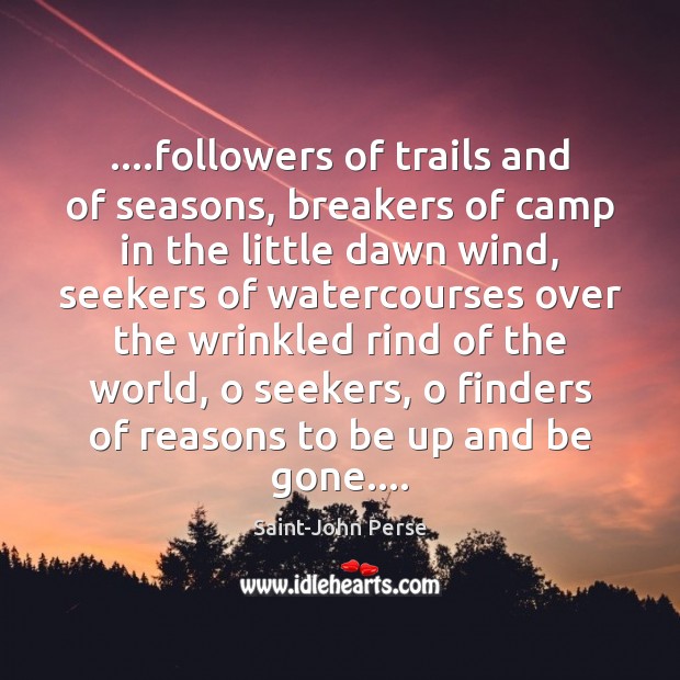 ….followers of trails and of seasons, breakers of camp in the little Image