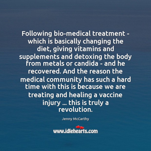Following bio-medical treatment – which is basically changing the diet, giving vitamins Jenny McCarthy Picture Quote