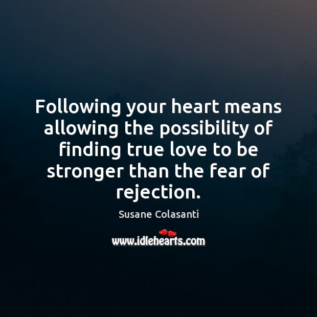 Following your heart means allowing the possibility of finding true love to Susane Colasanti Picture Quote