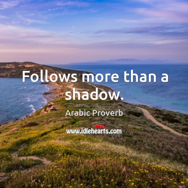Follows more than a shadow. Image