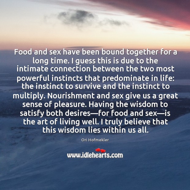 Food and sex have been bound together for a long time. I Ori Hofmekler Picture Quote