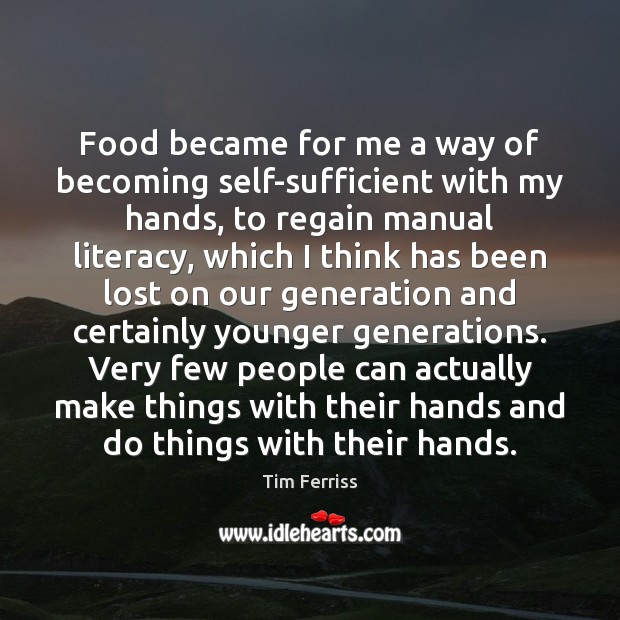 Food became for me a way of becoming self-sufficient with my hands, Image