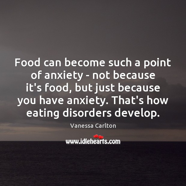 Food can become such a point of anxiety – not because it’s Vanessa Carlton Picture Quote