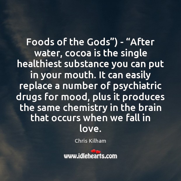 Foods of the Gods”) – “After water, cocoa is the single healthiest Chris Kilham Picture Quote