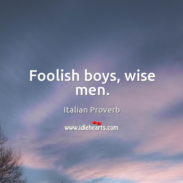 Foolish boys, wise men. Image