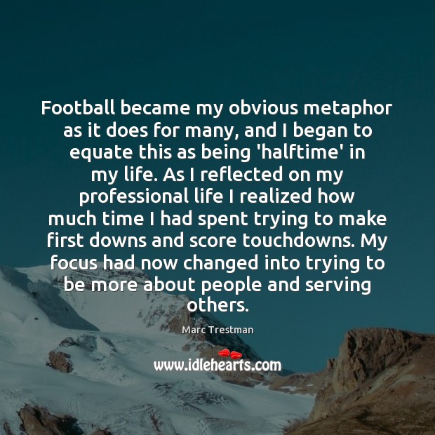 Football became my obvious metaphor as it does for many, and I Football Quotes Image