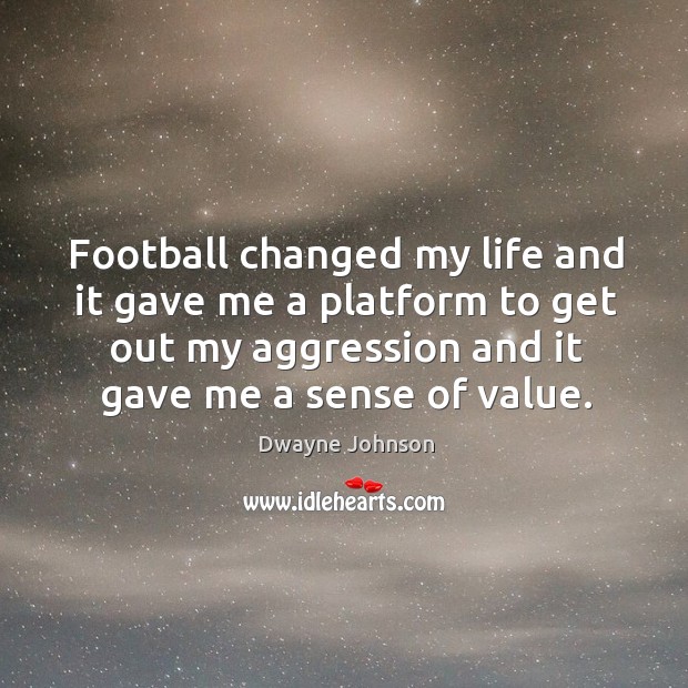 Football changed my life and it gave me a platform to get Image