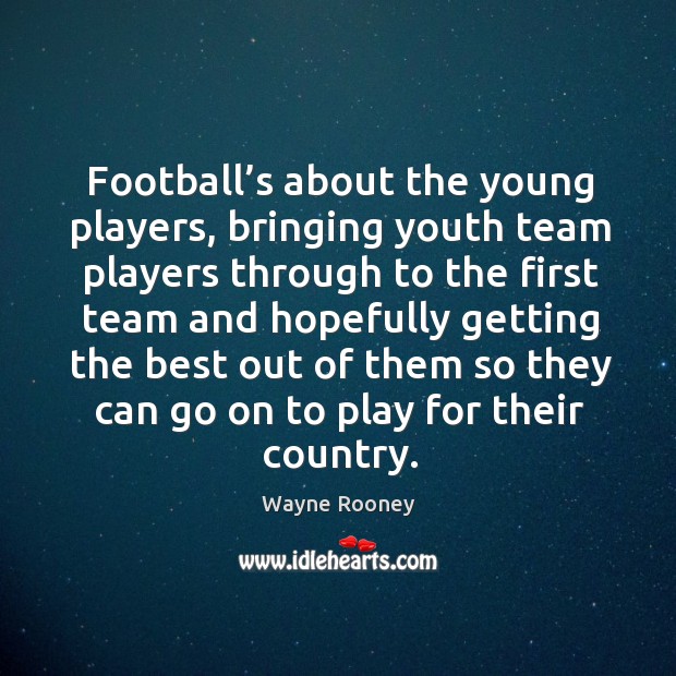 Football’s about the young players, bringing youth team players through to the first team and hopefully Image