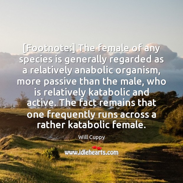 [Footnote:] The female of any species is generally regarded as a relatively Image